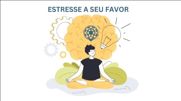 Estresse a Seu Favor
